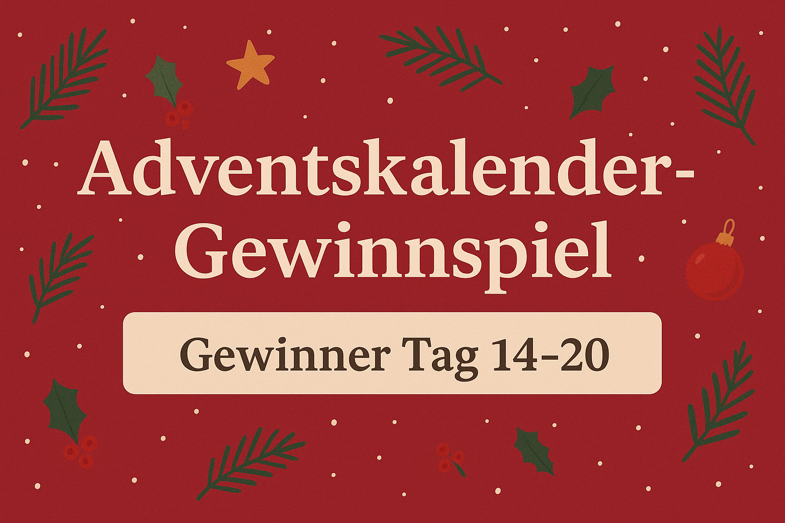 Wie weihnachtlich wunderbar - Die Gewinner der Tage 14 bis 20 sind da!